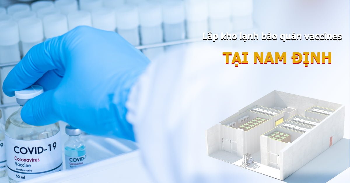 Lắp đặt kho lạnh bảo quản vaccines tại Nam Định