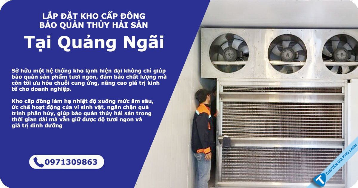 Lắp Kho Cấp Đông Bảo Quản Thủy Hải Sản ở Quảng Ngãi 10 Kho lạnh cấp đông tại Quảng Ngãi